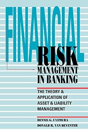 financial risk management in banking the theory and application of asset and liability management 1st edition