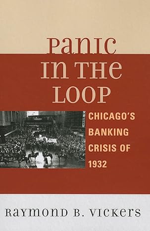 panic in the loop chicagos banking crisis of 1932 1st edition raymond vickers 0739166417, 978-0739166413