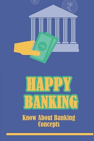 happy banking know about banking concepts 1st edition jerry bellomo b0bd8yyzvc, 979-8351253817