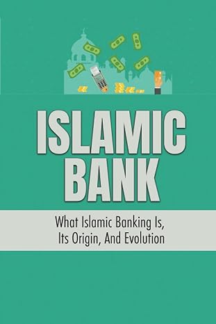 islamic bank what islamic banking is its origin and evolution 1st edition christian cooksley b0bdt7cpkc,