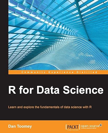 r for data science learn and explore the fundamentals of data science with r 1st edition dan toomey