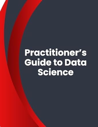 practitioners guide to data science 1st edition crazy science 9732347198, 978-9732347195