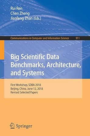 big scientific data benchmarks architecture and systems first workshop sdba 2018 beijing china june 12 2018