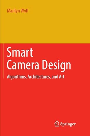 smart camera design algorithms architectures and art 1st edition marilyn wolf 3319887939, 978-3319887937