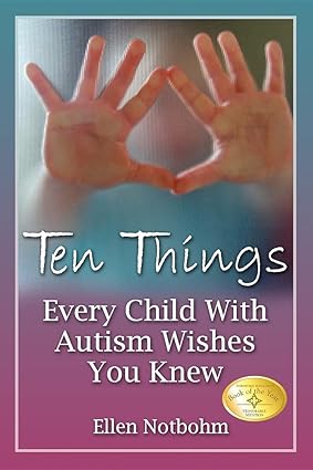 ten things every child with autism wishes you knew 1st edition ellen notbohm 1932565302, 978-1932565300
