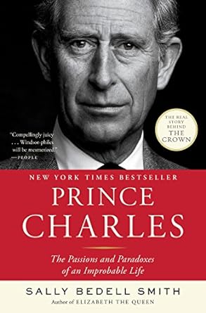 prince charles the passions and paradoxes of an improbable life 1st edition sally bedell smith 081297980x,