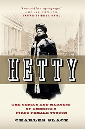 hetty the genius and madness of americas first female tycoon 1st edition charles slack 0060542578,
