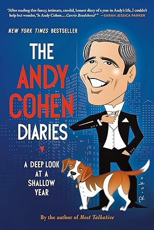 the andy cohen diaries a deep look at a shallow year 1st edition andy cohen 1250078504, 978-1250078506