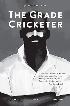 the grade cricketer 1st edition dave edwards ,sam perry ,mr ian higgins 192212981x, 978-1922129819