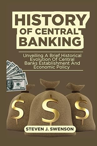history of central banking unveiling a brief historical evolution of central banks establishment and economic