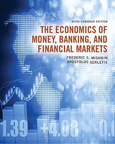 the economics of money banking and financial markets 6th canadian edition frederic s mishkin ,apostolos