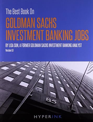 the best book on goldman sachs investment banking jobs 1st edition lisa sun 1614640106, 978-1614640103