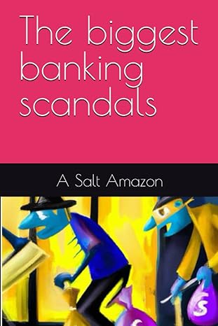 the biggest banking scandals 1st edition a salt amazon b0c1dv15lw, 979-8389991712