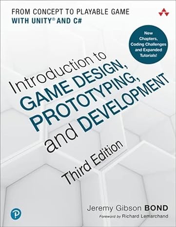 introduction to game design prototyping and development from concept to playable game with unity and c# 3rd