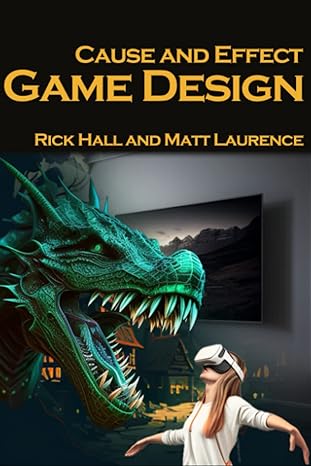 cause and effect game design 1st edition rick hall ,matthew laurence 979-8388504357