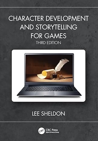 character development and storytelling for games 3rd edition lee sheldon 0367248980, 978-0367248987