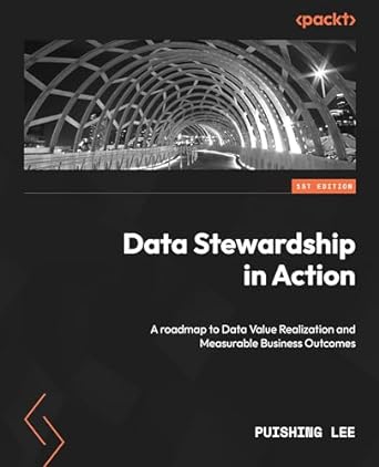 data stewardship in action a roadmap to data value realization and measurable business outcomes 1st edition