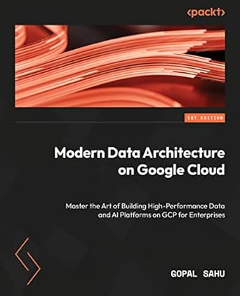modern data architecture on google cloud master the art of building high performance data and ai platforms on
