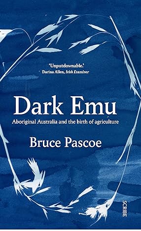 dark emu aboriginal australia and the birth of agriculture 1st edition bruce pascoe 1947534084, 978-1947534087