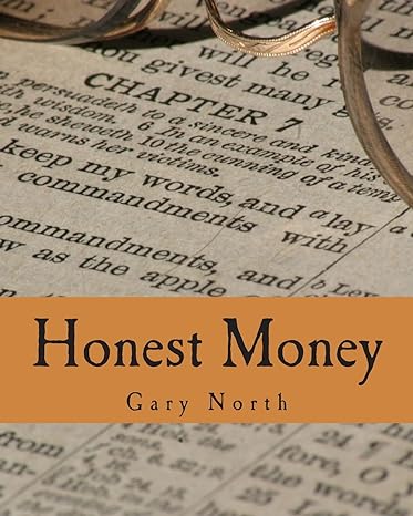honest money 1st edition gary north 1479326984, 978-1479326983