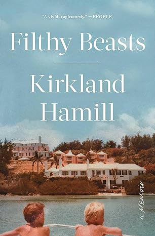 filthy beasts a memoir 1st edition kirkland hamill 1982122773, 978-1982122775