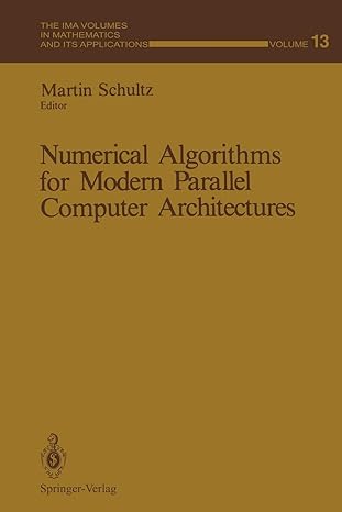 numerical algorithms for modern parallel computer architectures 1st edition martin schultz 1468463594,