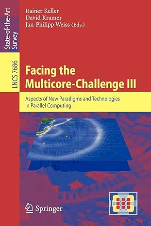 facing the multicore challenge iii aspects of new paradigms and technologies in parallel computing 1st