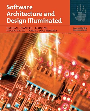 software architecture and design illuminated 1st edition kai qian, xiang fu, lixin tao, chong wei xu