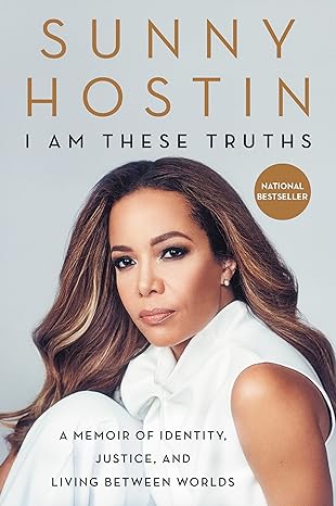 i am these truths a memoir of identity justice and living between worlds 1st edition sunny hostin ,ms