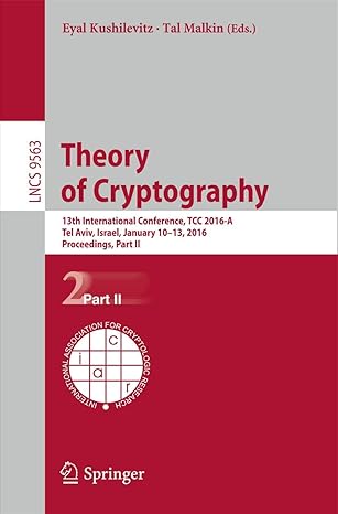 theory of cryptography 13th international conference tcc 2016 a tel aviv israel january 10 13 2016