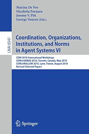 coordination organizations institutions and norms in agent systems vi coin 2010 international workshops coin