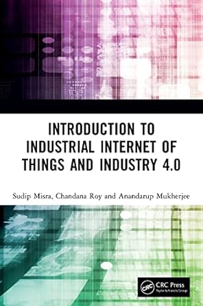 introduction to industrial internet of things and industry 4.0 1st edition sudip misra 036789758x,