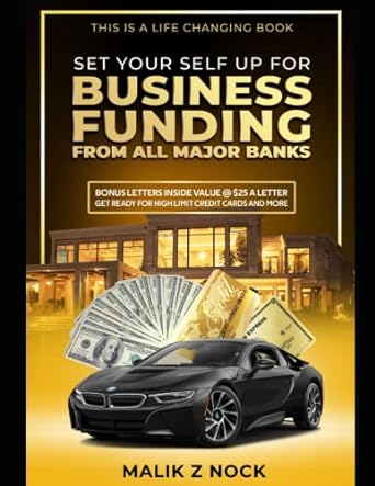 set yourself up for business funding from all major banks 1st edition malik z nock b0bprtpnsr, 979-8367479393