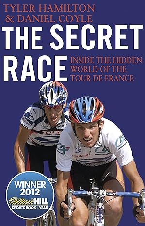 the secret race inside the hidden world of the tour de france doping cover ups and winning at all costs 1st