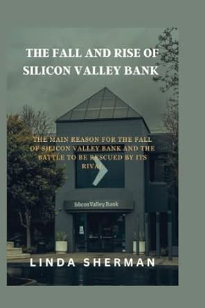 the fall and rise of silicon valley bank the main reason for the fall of silicon valley bank and the battle