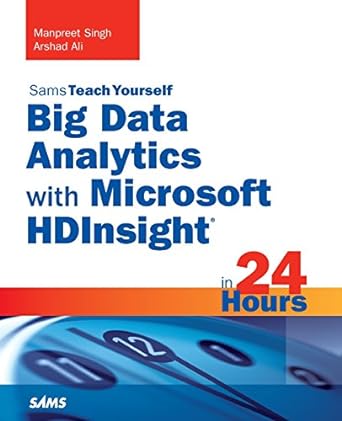 big data analytics with microsoft hdinsight in 24 hours sams teach yourself 1st edition manpreet singh