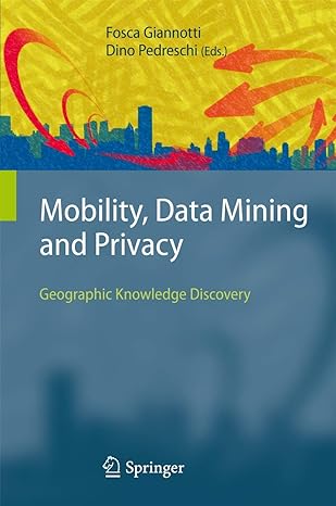 mobility data mining and privacy geographic knowledge discovery 1st edition fosca giannotti ,dino pedreschi