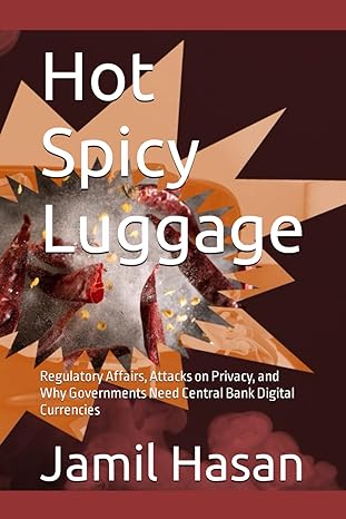 hot spicy luggage regulatory affairs attacks on privacy and why governments need central bank digital