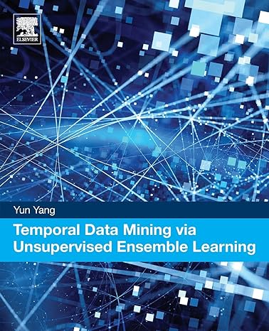 temporal data mining via unsupervised ensemble learning 1st edition yun yang 0128116544, 978-0128116548