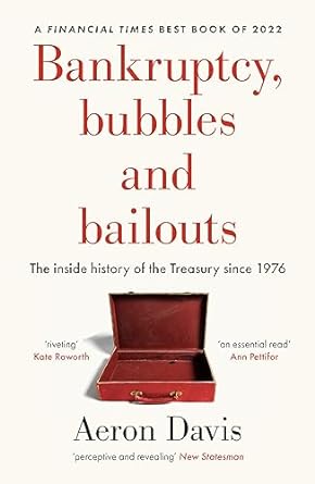 bankruptcy bubbles and bailouts the inside history of the treasury since 1976 1st edition aeron davis