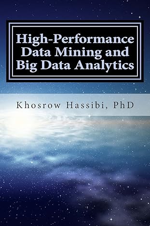 high performance data mining and big data analytics 1st edition khosrow hassibi phd 1495301079, 978-1495301070