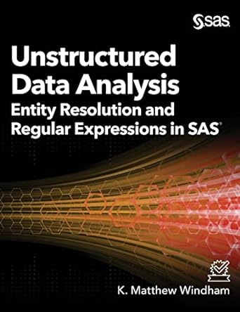 unstructured data analysis entity resolution and regular expressions in sas 1st edition matthew windham