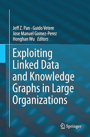 exploiting linked data and knowledge graphs in large organisations 1st edition jeff z pan ,guido vetere ,jose