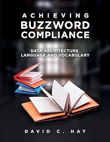 achieving buzzword compliance data architecture language and vocabulary 1st edition david c hay 1634623703,