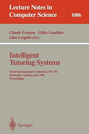 intelligent tutoring systems third international conference its 96 montreal canada june 1996 proceedings 1st