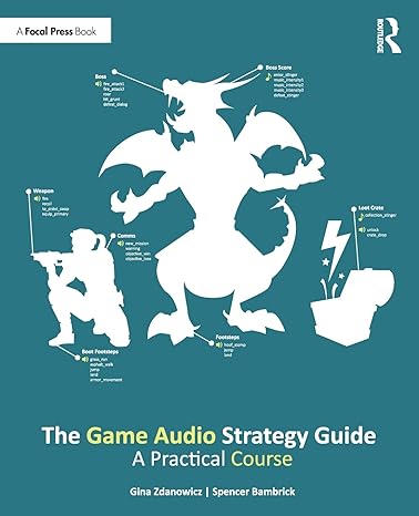 the game audio strategy guide a practical course 1st edition gina zdanowicz ,spencer bambrick 1138498343,