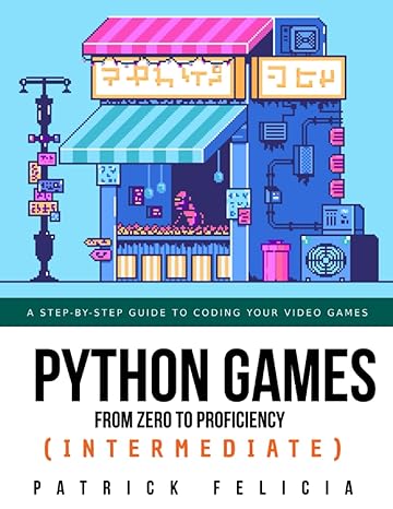 python games from zero to proficiency a step by step guide to coding your first shooter game with python 1st