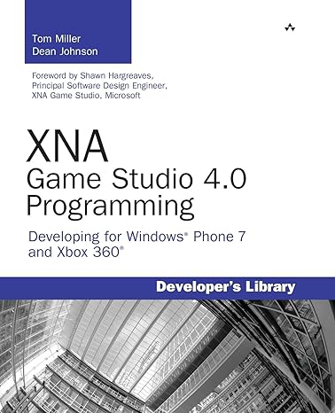 xna game studio 4 0 programming developing for windows phone 7 and xbox 360 1st edition tom miller, dean