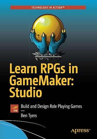 learn rpgs in gamemaker studio build and design role playing games 1st edition ben tyers 1484229452,
