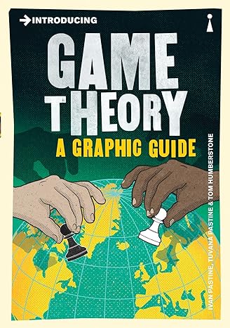 introducing game theory a graphic guide 1st edition ivan pastine, tuvana pastine, tom humberstone 1785780824,